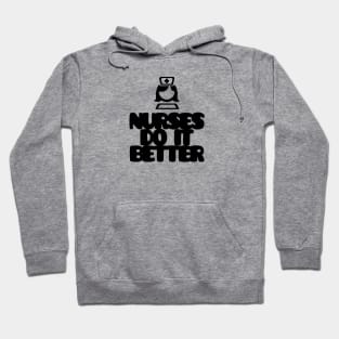 Nurses do it better! Hoodie